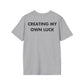 CREATING MY OWN LUCK - Everything I Love - Unisex T-Shirt - Back Print-4