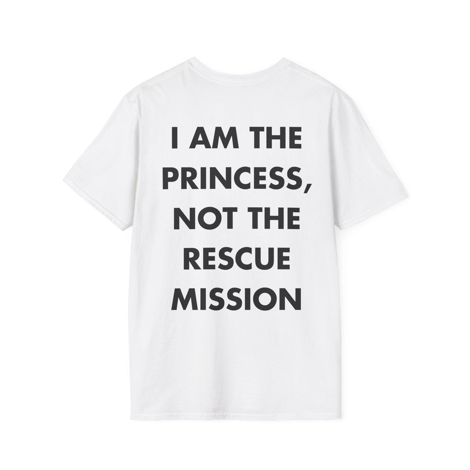 I AM THE PRINCESS, NOT THE RESCUE MISSION - Everything I Love - Unisex T-Shirt - Back Print-3