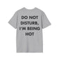 DO NOT DISTURB, I’M BEING HOT - Everything I Love - Unisex T-Shirt - Back Print-4