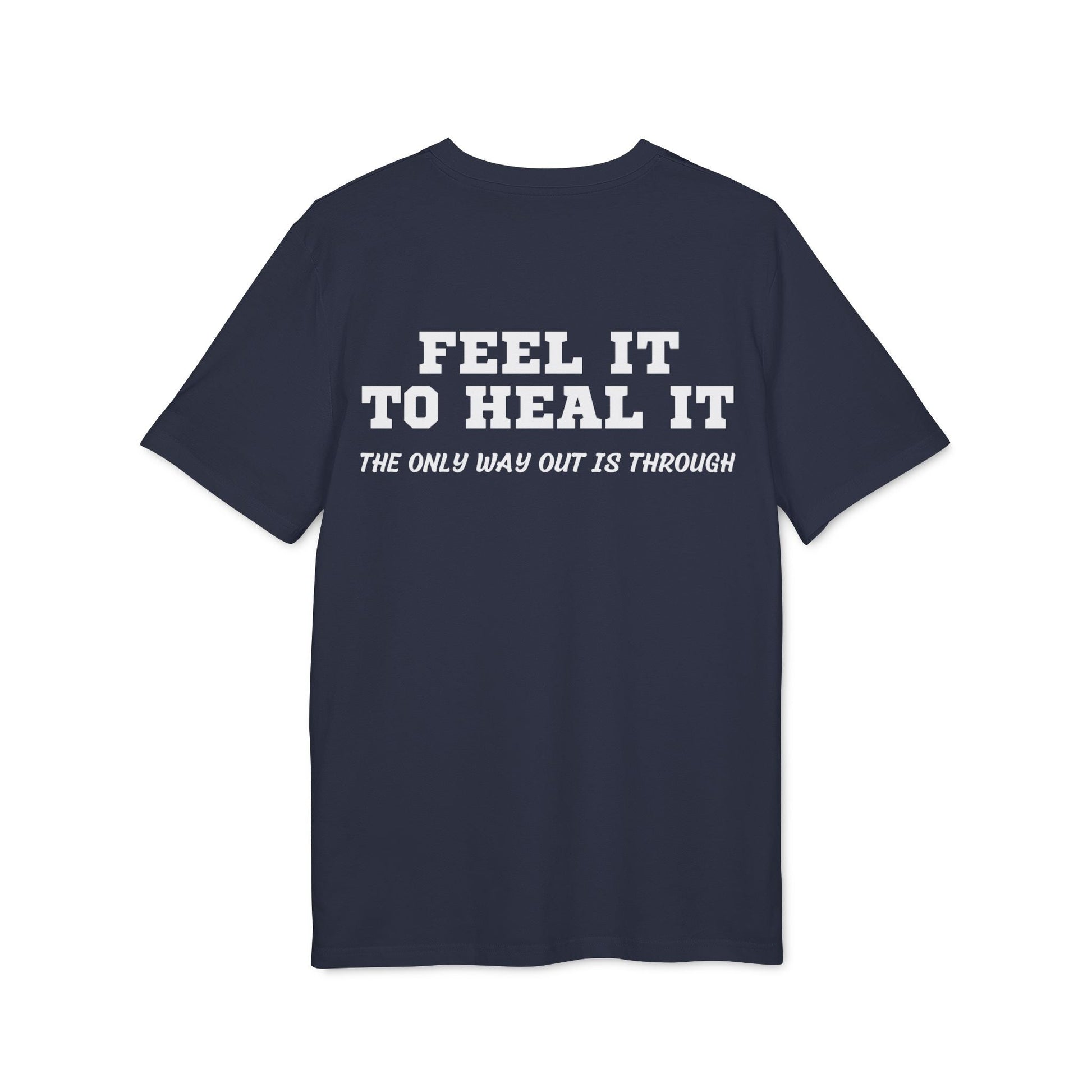 Feel it to Heal it the only way out is through - See the Way - Premium Bio Unisex T-Shirt - Back Print-5