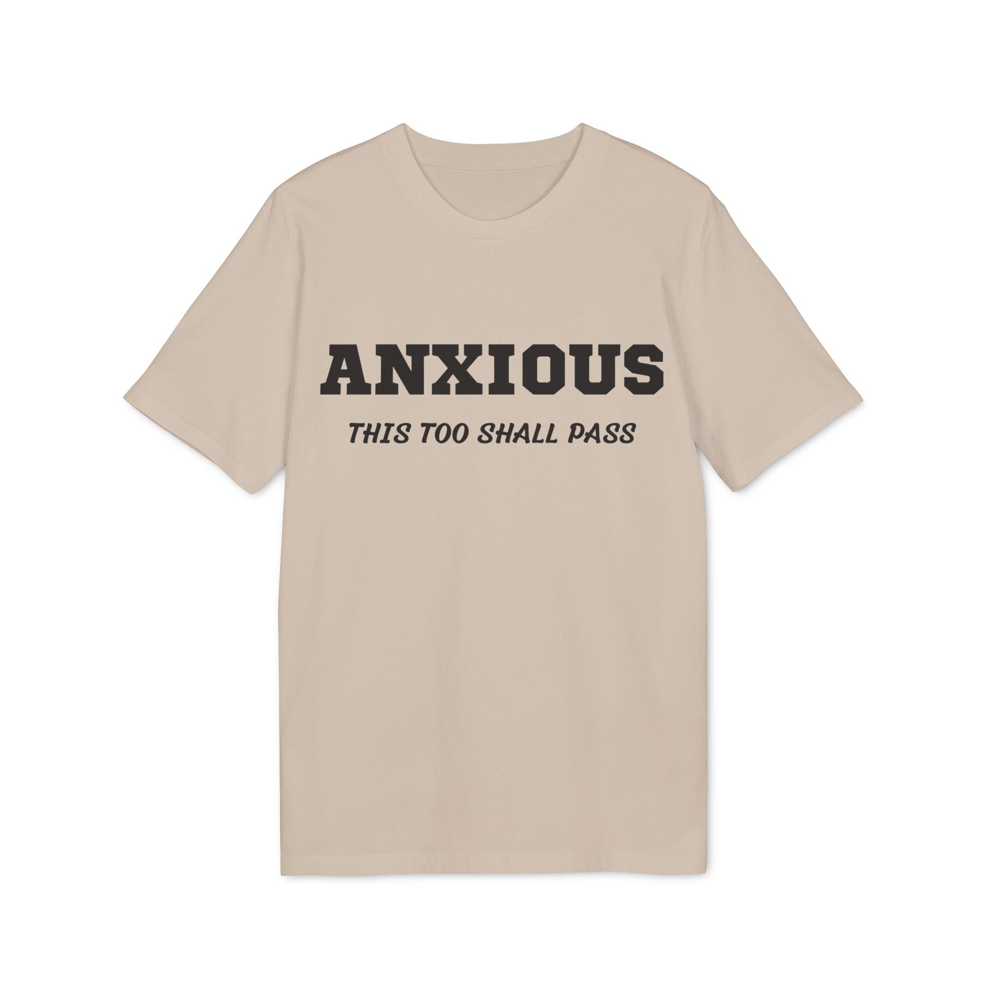 Anxious this too shall pass - See the Way - Premium Bio Unisex T-Shirt - Front Print-7