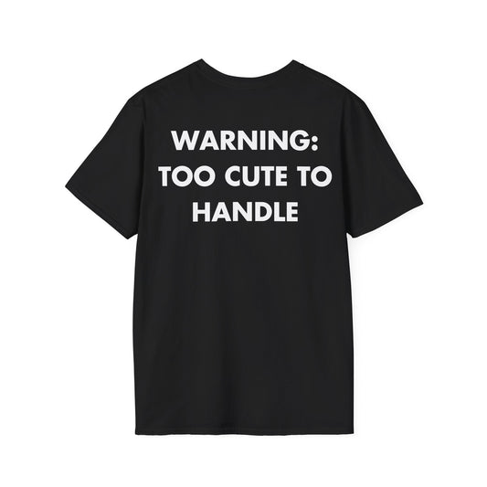 WARNING: TOO CUTE TO HANDLE - Everything I Love - Unisex T-Shirt - Back Print-0
