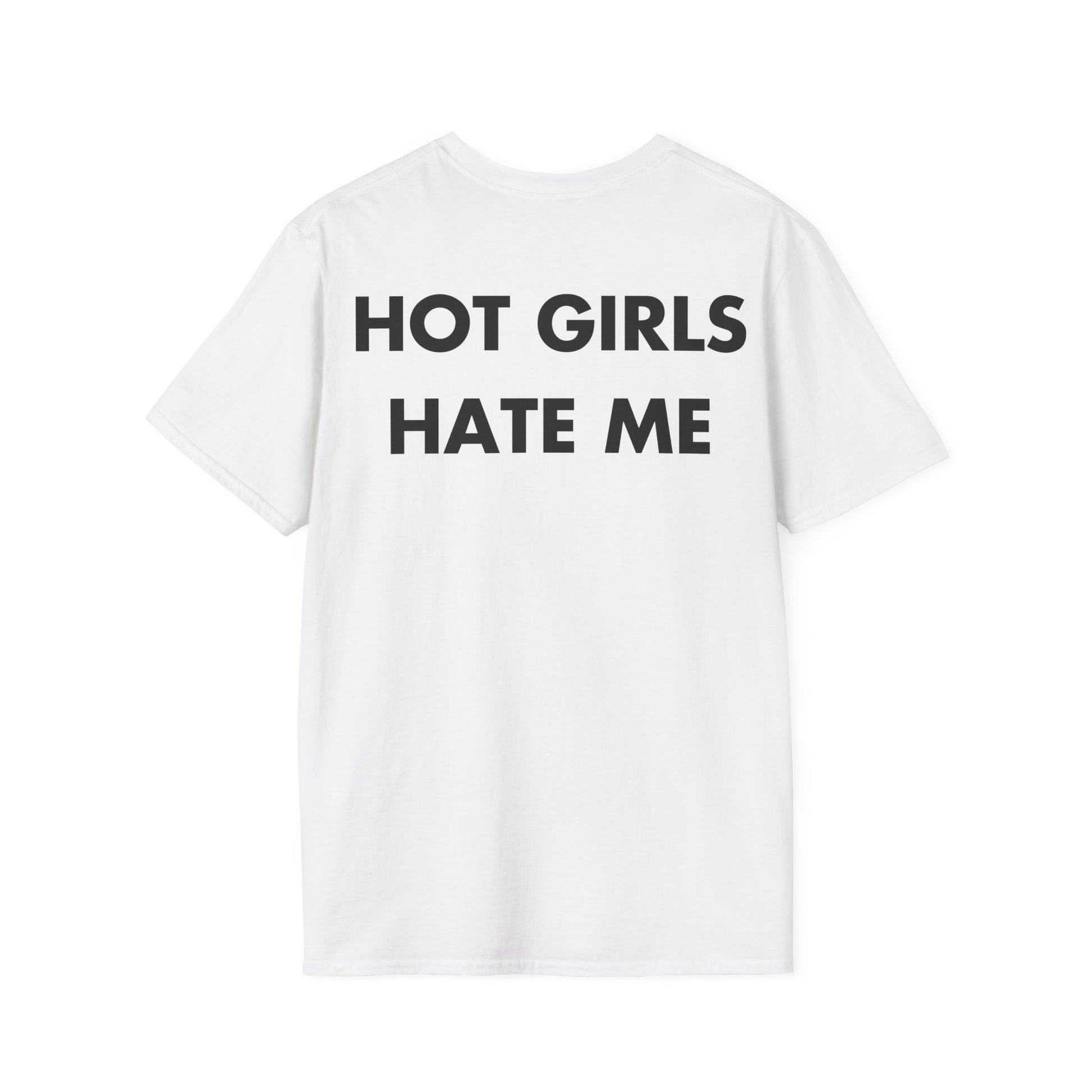HOT GIRLS HATE ME - Everything I Love - Unisex T-Shirt - Back Print-3
