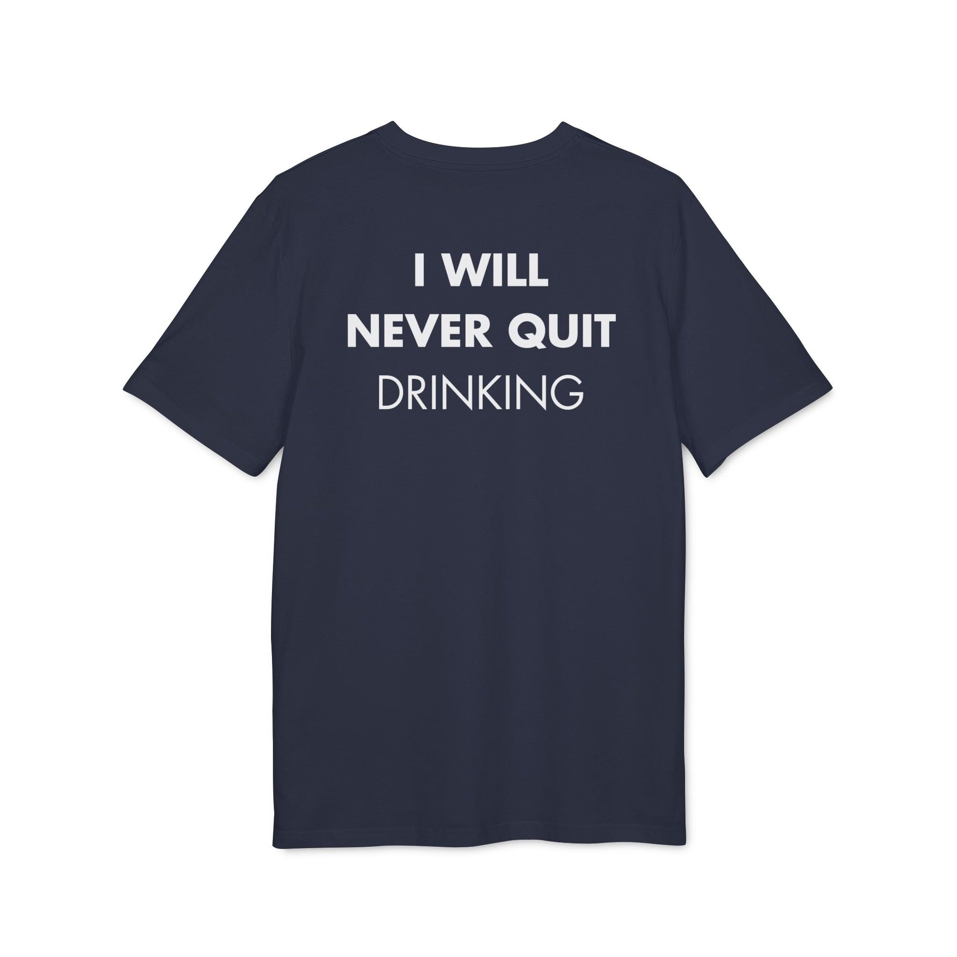 I will never quite drinking - Everything I Love - Premium Bio Unisex T-Shirt - Back Print-5