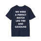 WE WERE A PERFECT MATCH LIKE FIRE AND GASOLINE - Everything I Love - Unisex T-Shirt - Back Print-2