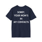 SORRY, YOUR MOM’S IN MY CONTACTS - Everything I Love - Unisex T-Shirt - Back Print-2