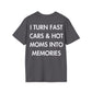 I TURN FAST CARS & HOT MOMS INTO MEMORIES - Everything I Love - Unisex T-Shirt - Back Print-1