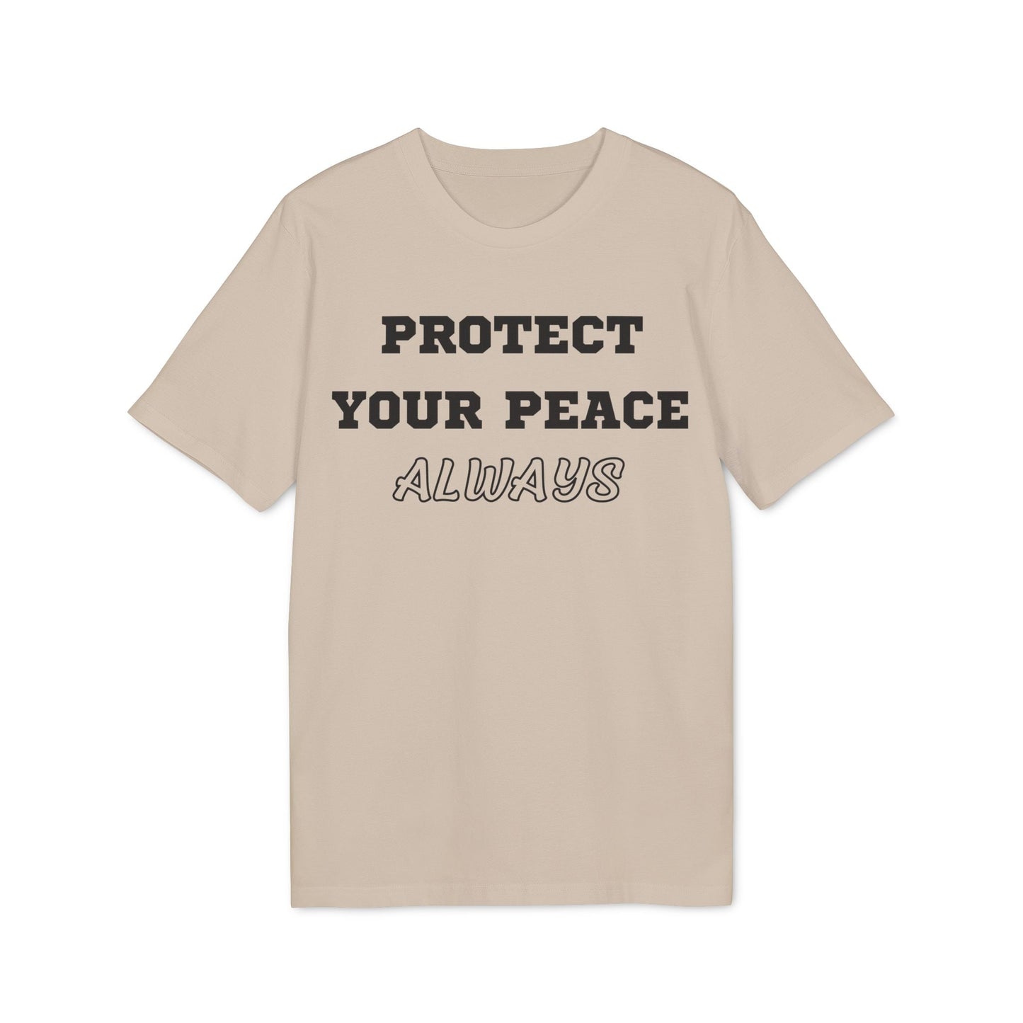 Protect Your Peace Always - See the Way - Premium Bio Unisex T-Shirt - Front Print-7