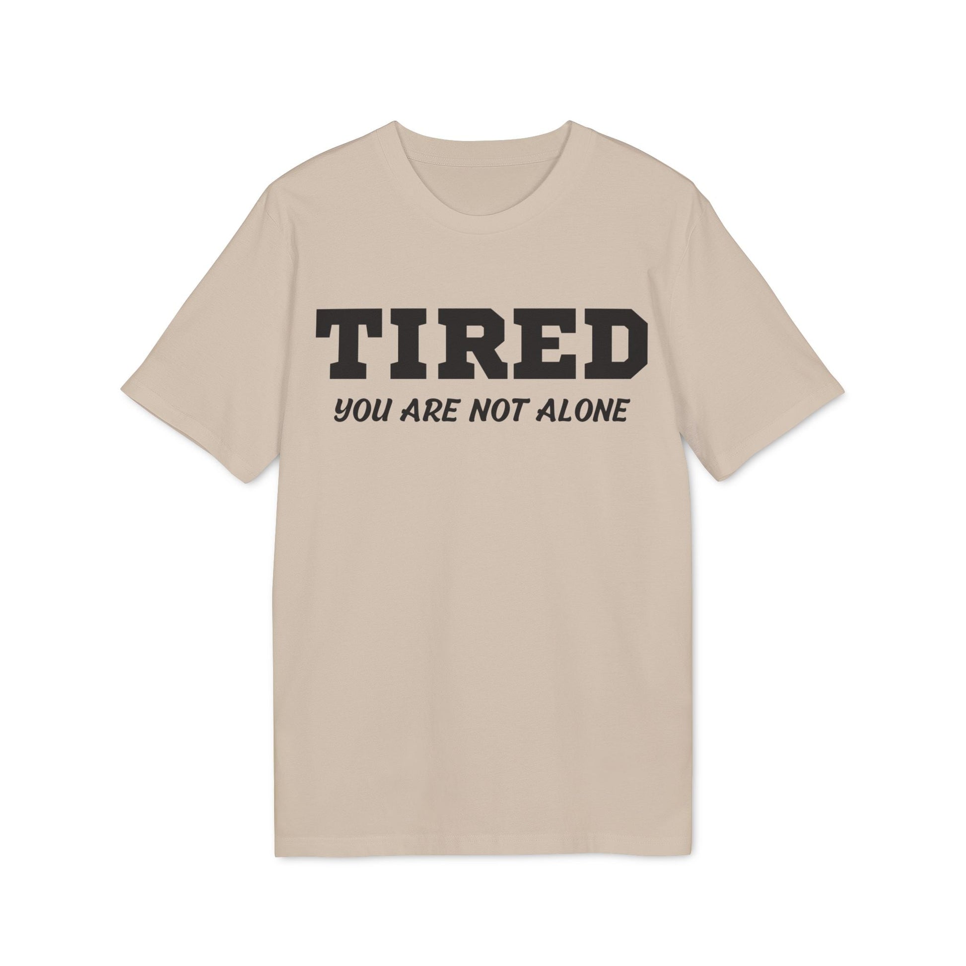 Tired your are not alone - See the Way - Premium Bio Unisex T-Shirt - Front Print-7