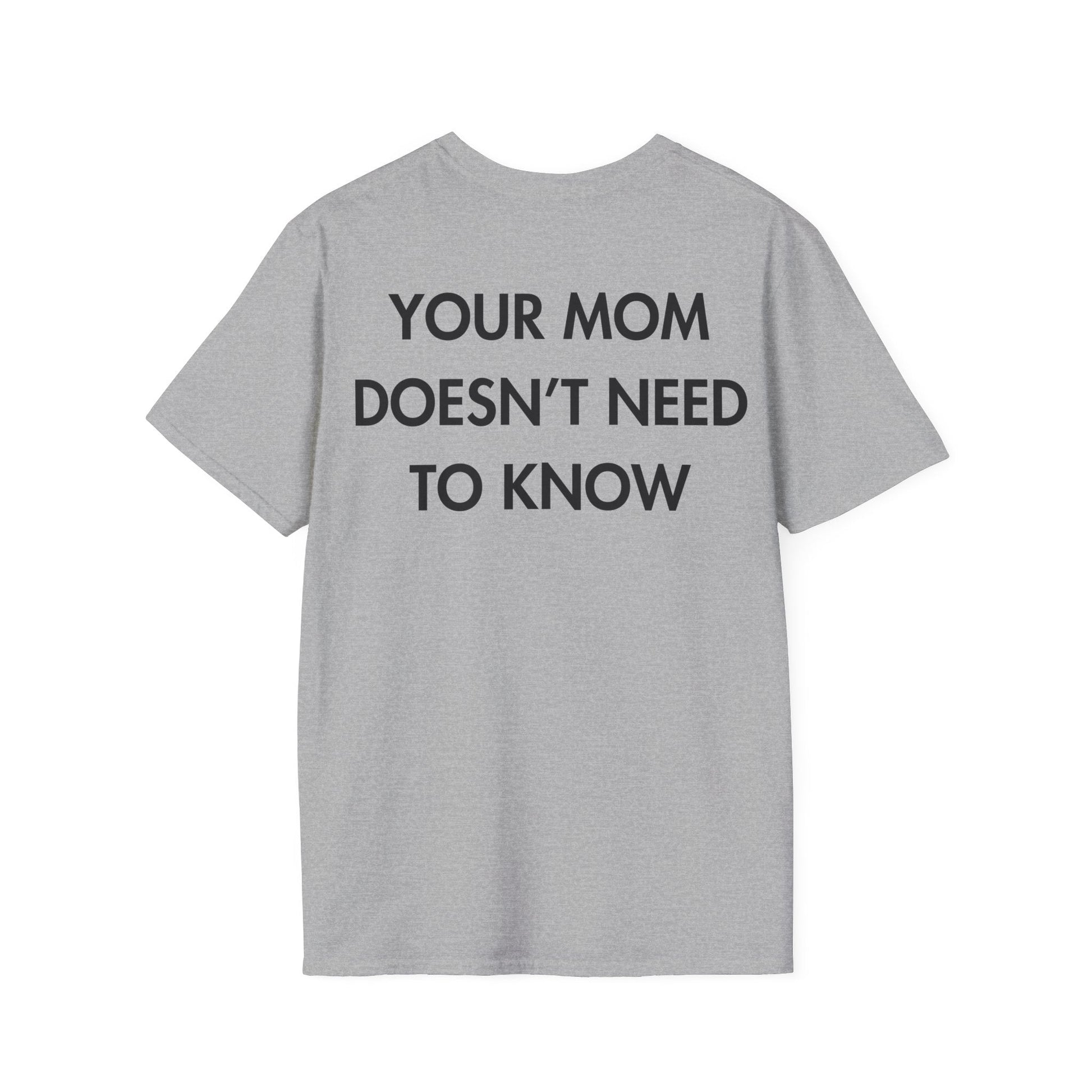 YOUR MOM DOESN’T NEED TO KNOW - Everything I Love - Unisex T-Shirt - Back Print-4