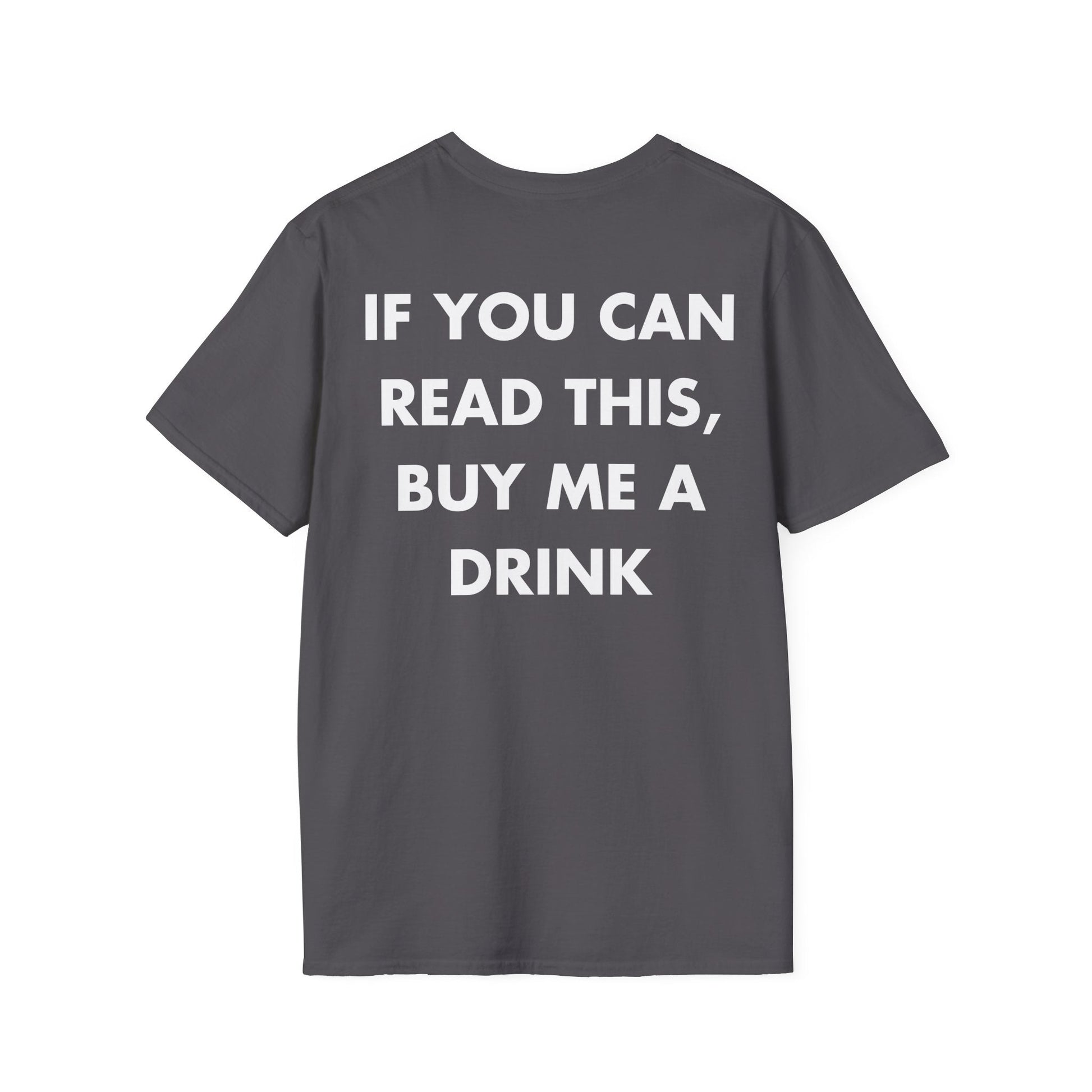 IF YOU CAN READ THIS, BUY ME A DRINK - Everything I Love - Unisex T-Shirt - Back Print-1