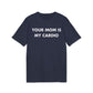 Your Mom is my Cardio - Everything I Love - Premium Bio Unisex T-Shirt - Front Print-5