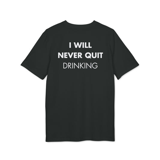 I will never quite drinking - Everything I Love - Premium Bio Unisex T-Shirt - Back Print-0