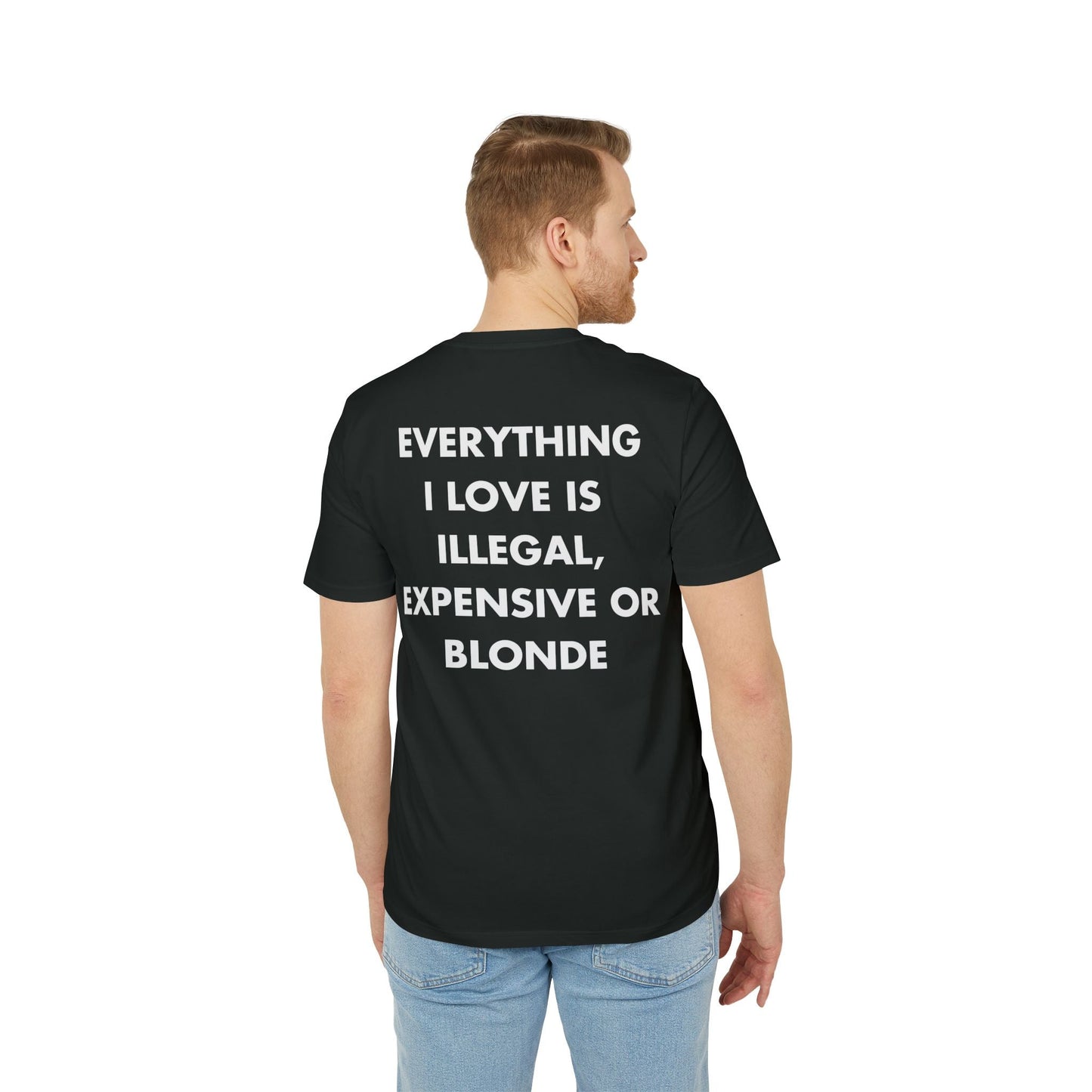 Everything I Love is illegal expensive or Blonde - Everything I Love - Premium Bio Unisex T-Shirt - Back Print-4