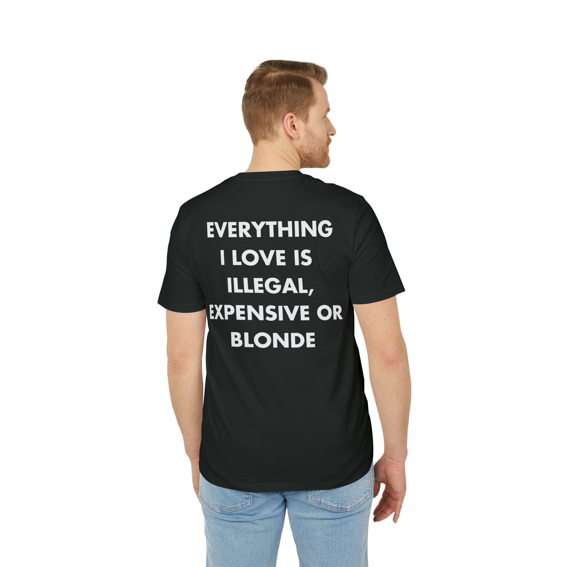 Everything I Love is illegal expensive or Blonde - Everything I Love - Premium Bio Unisex T-Shirt - Back Print-4