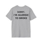SORRY, I’M ALLERGIC TO BROKE - Everything I Love - Unisex T-Shirt - Back Print-4