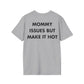 MOMMY ISSUES BUT MAKE IT HOT - Everything I Love - Unisex T-Shirt - Back Print-4