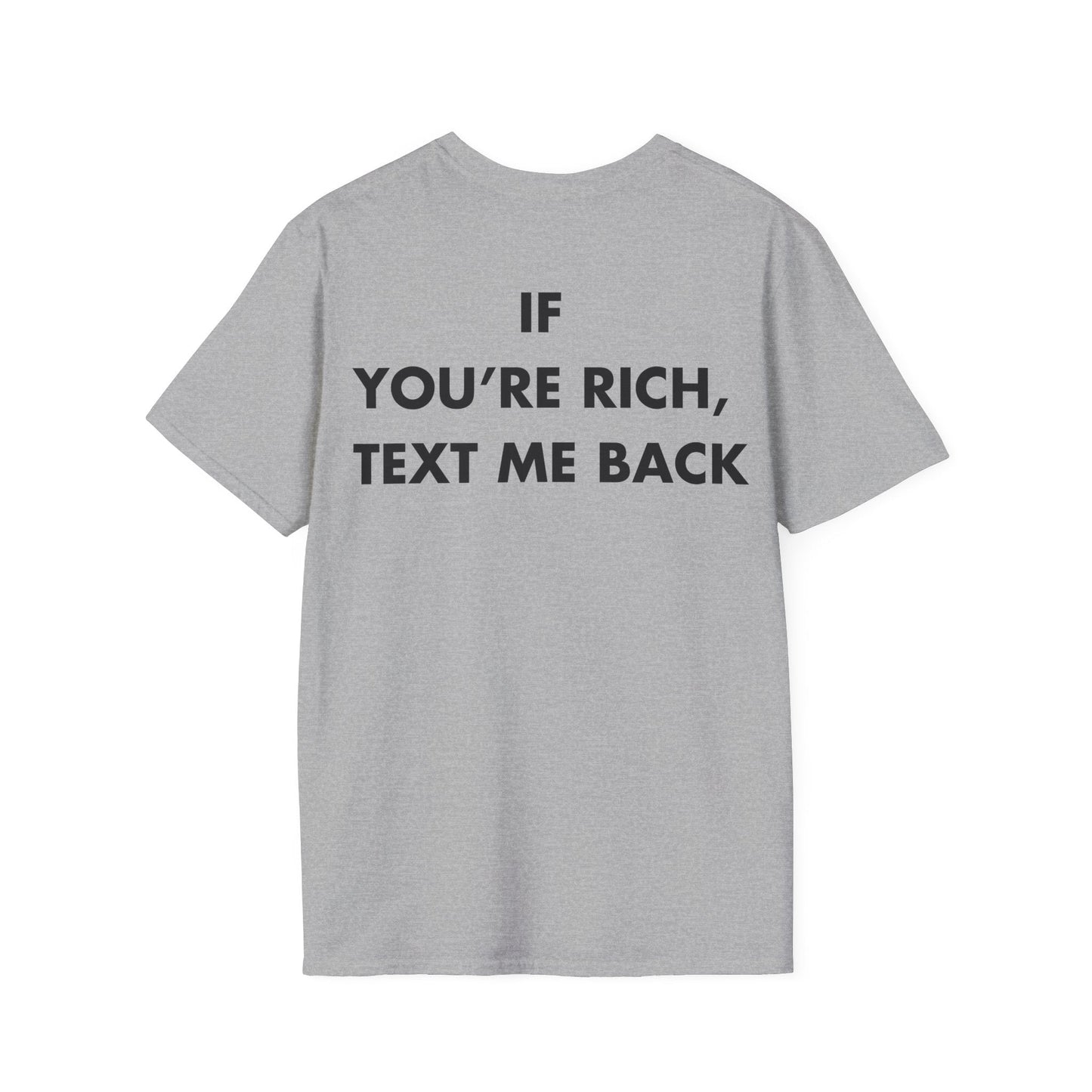 IF  YOU’RE RICH,  TEXT ME BACK - Everything I Love - Unisex T-Shirt - Back Print-4