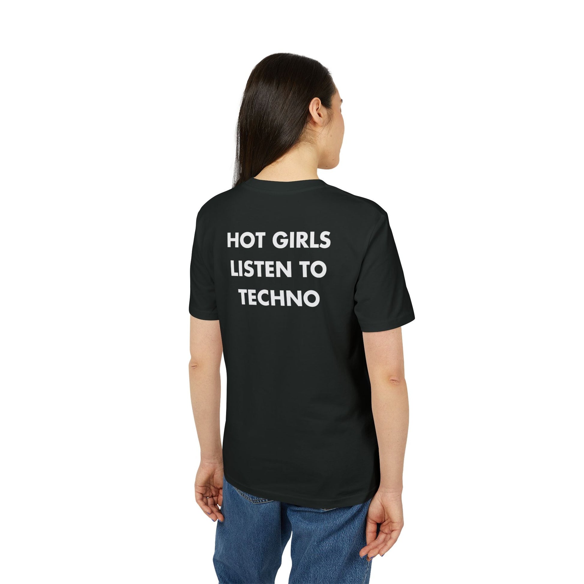 Hot Girls listen to Techno - Everything I Love - Premium Bio Unisex T-Shirt - Back Print-2