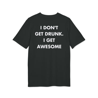 I don´t get Drunk. I get Awesome - Everything I Love - Premium Bio Unisex T-Shirt - Back Print-0
