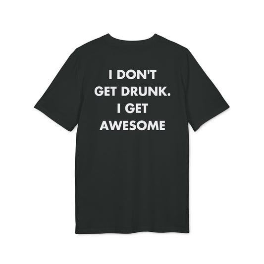 I don´t get Drunk. I get Awesome - Everything I Love - Premium Bio Unisex T-Shirt - Back Print-0