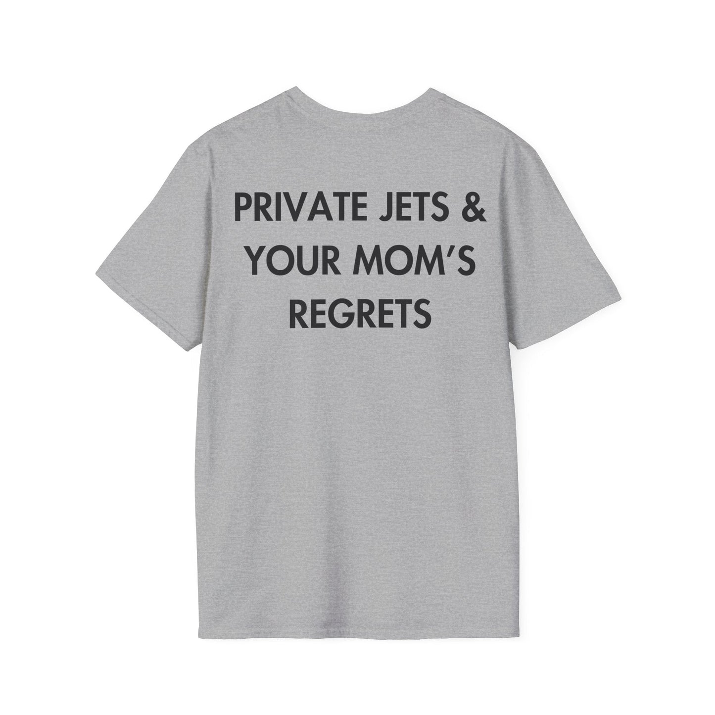 PRIVATE JETS & YOUR MOM’S REGRETS - Everything I Love - Unisex T-Shirt - Back Print-4