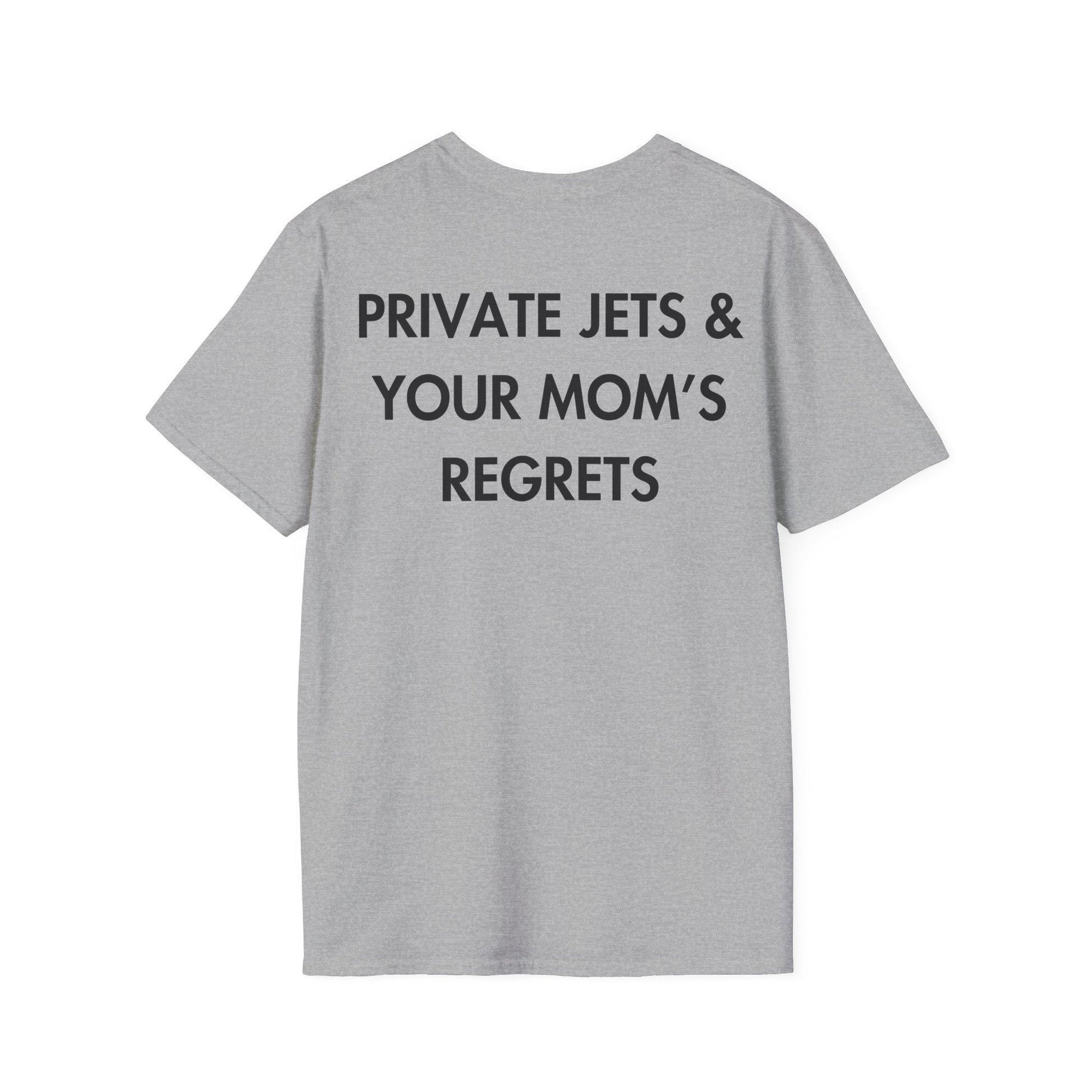 PRIVATE JETS & YOUR MOM’S REGRETS - Everything I Love - Unisex T-Shirt - Back Print-4