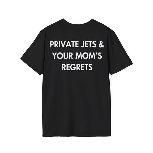 PRIVATE JETS & YOUR MOM’S REGRETS - Everything I Love - Unisex T-Shirt - Back Print-0