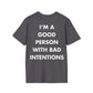 I’M A GOOD PERSON WITH BAD INTENTIONS - Everything I Love - Unisex T-Shirt - Back Print-1