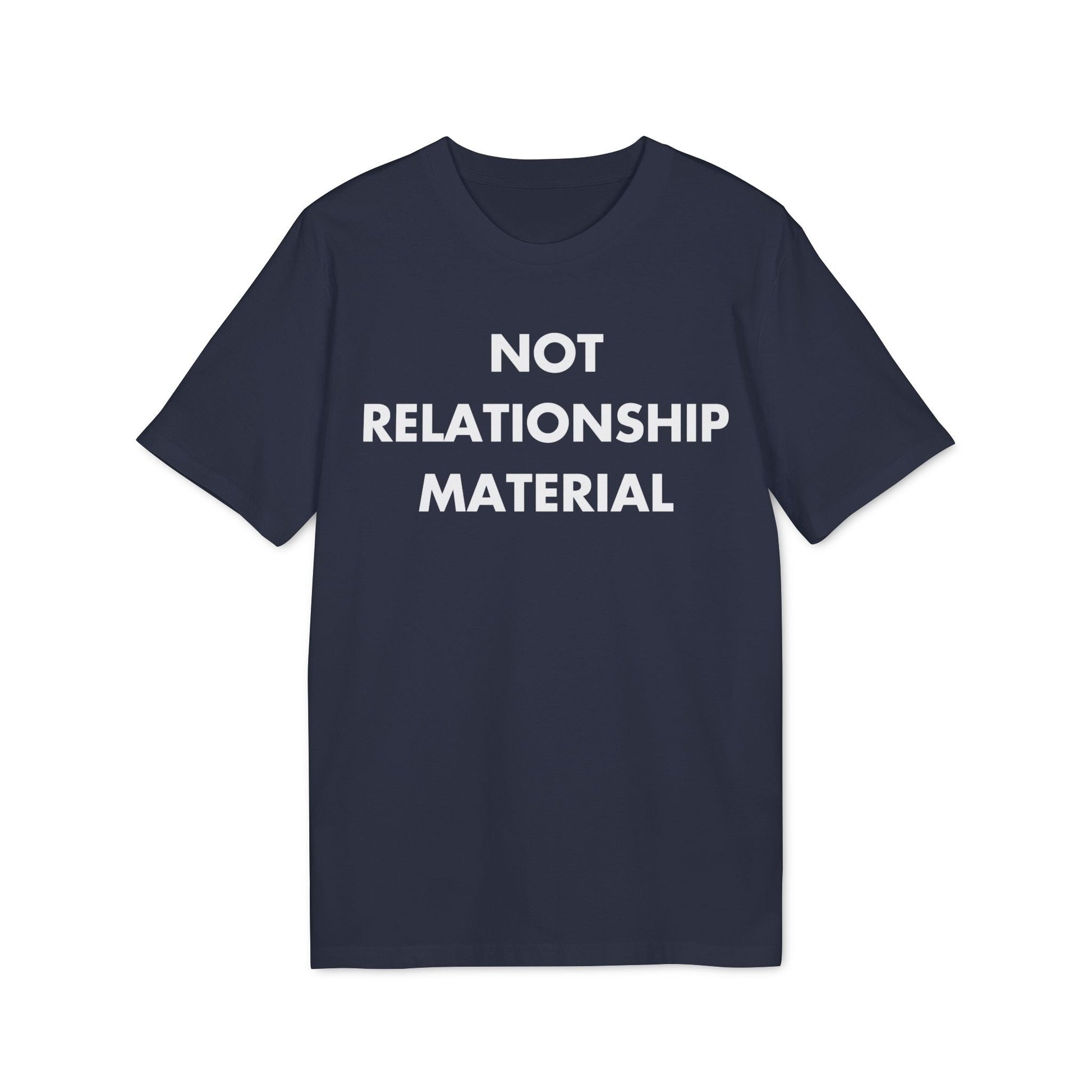 Not Relationship Material - Everything I Love - Premium Bio Unisex T-Shirt - Front Print-5