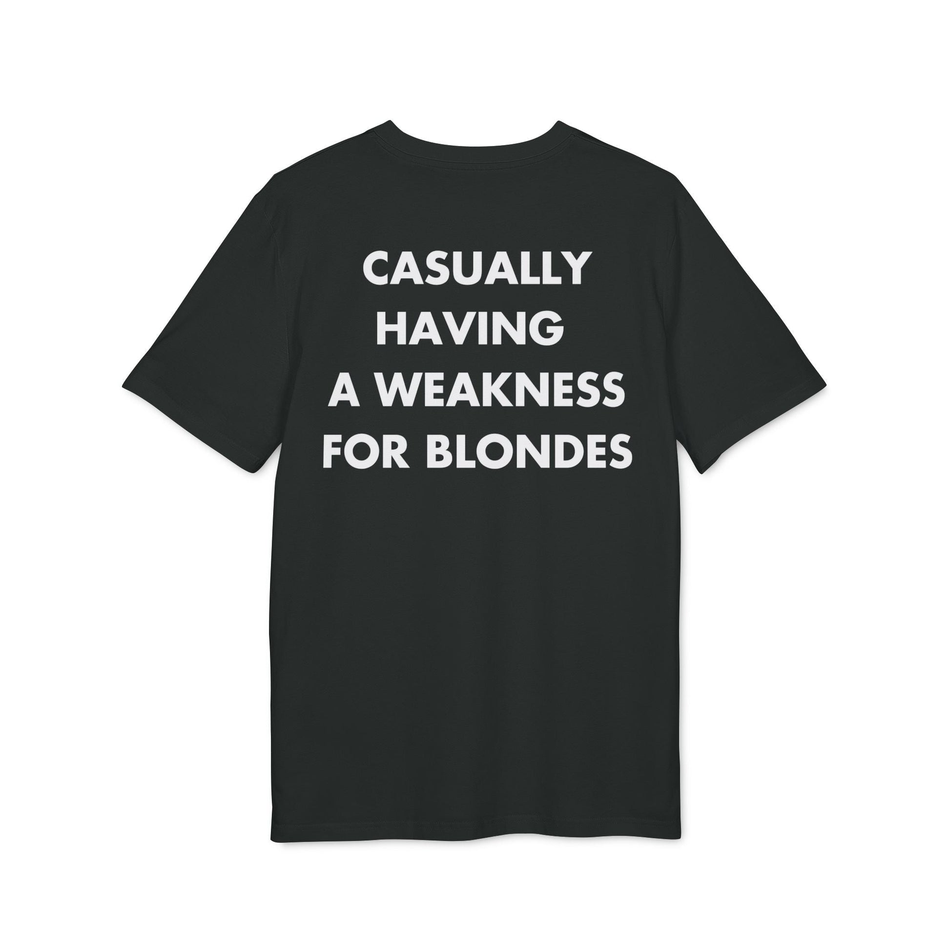 Casually having a weakness for Blondes - Everything I Love - Premium Bio Unisex T-Shirt - Back Print-0