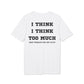 I think i Think too much your thoughts are not facts - See the Way - Premium Bio Unisex T-Shirt - Back Print-6