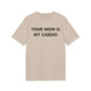 Your Mom is my Cardio - Everything I Love - Premium Bio Unisex T-Shirt - Front Print-7