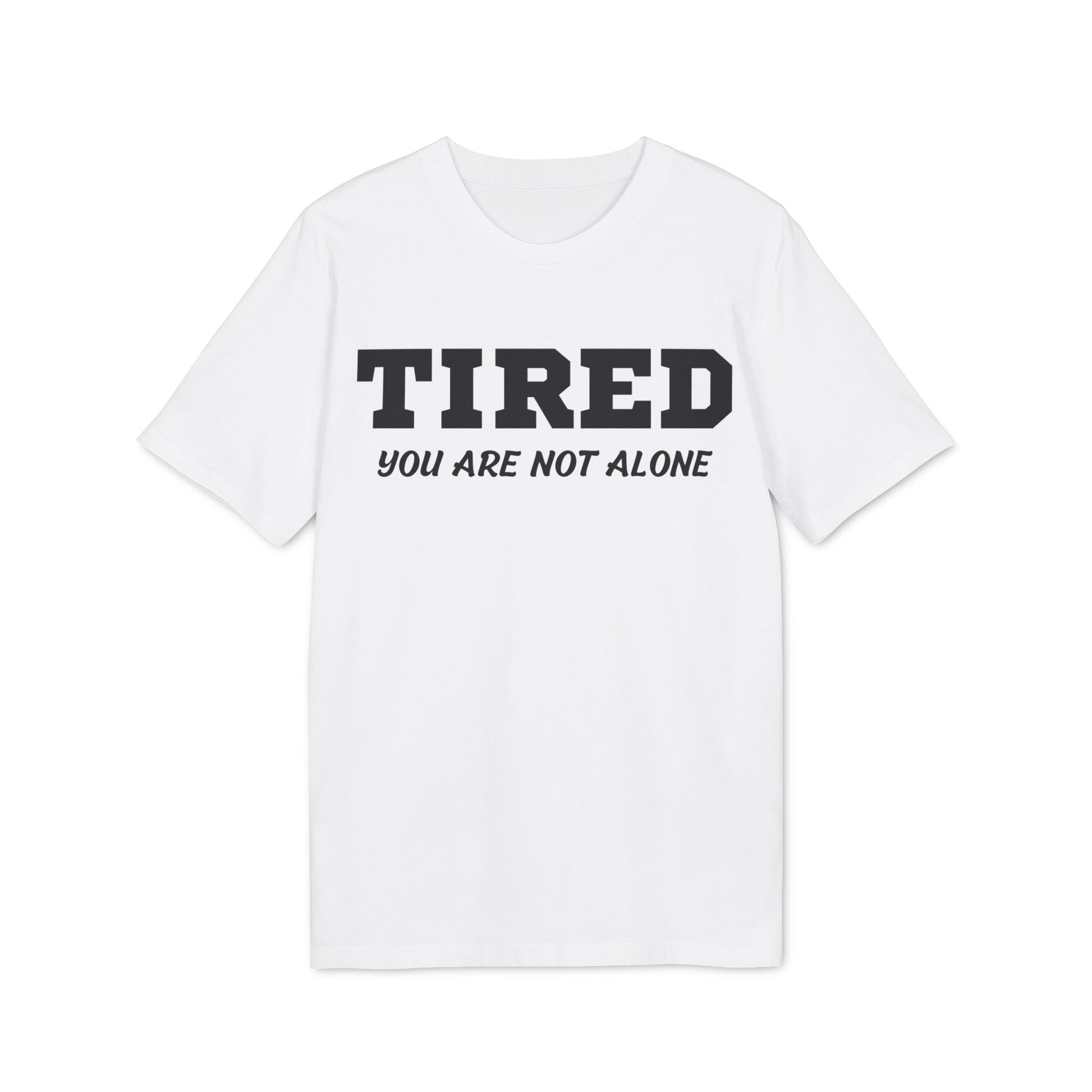 Tired your are not alone - See the Way - Premium Bio Unisex T-Shirt - Front Print-6