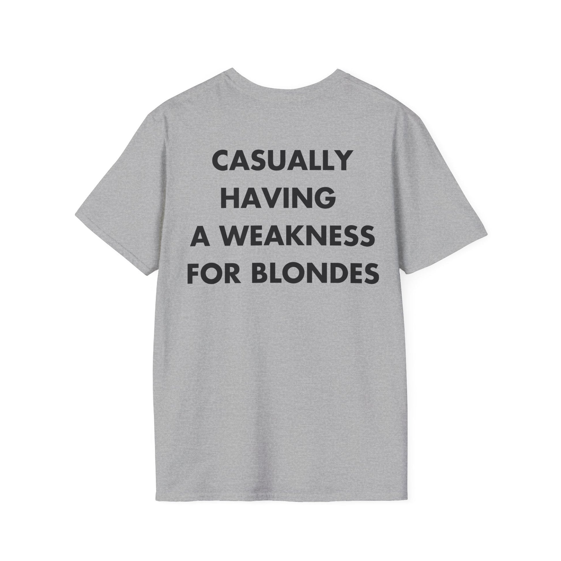 CASUALLY HAVING  A WEAKNESS FOR BLONDES - Everything I Love - Unisex T-Shirt - Back Print-4