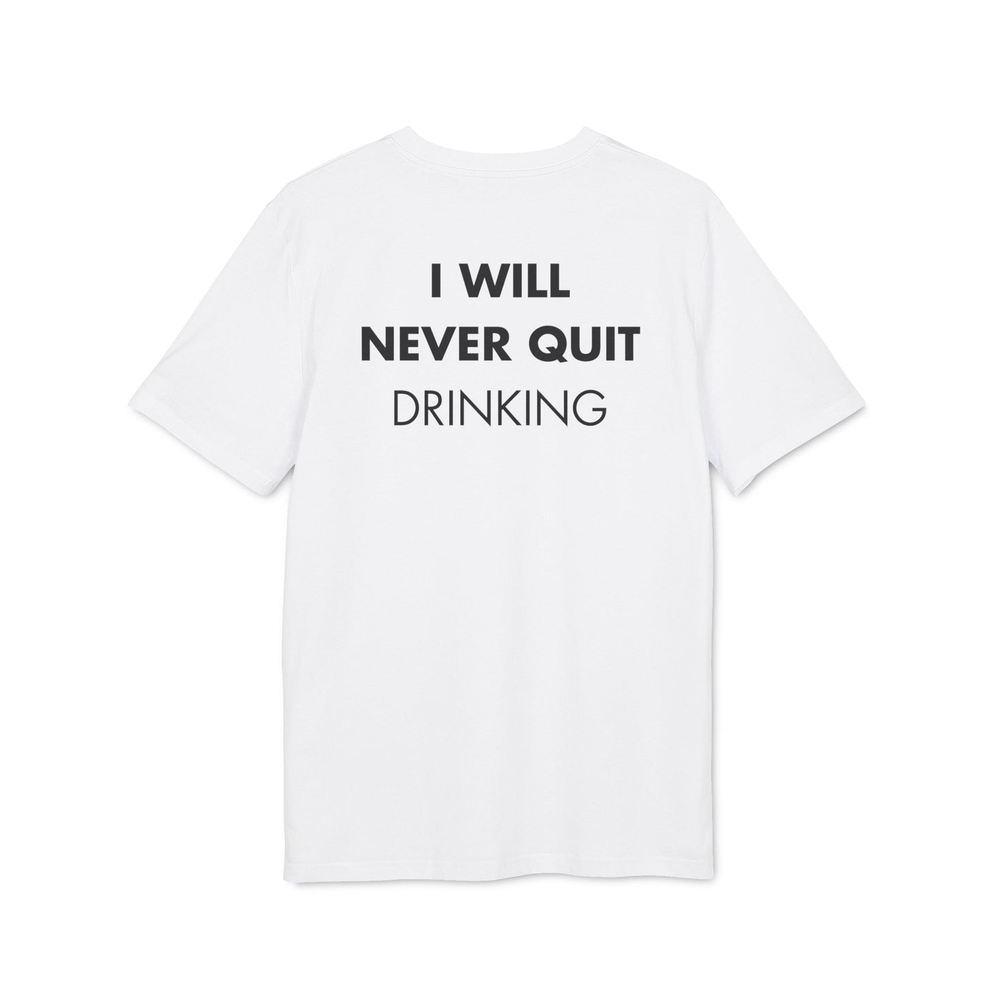 I will never quite drinking - Everything I Love - Premium Bio Unisex T-Shirt - Back Print-6