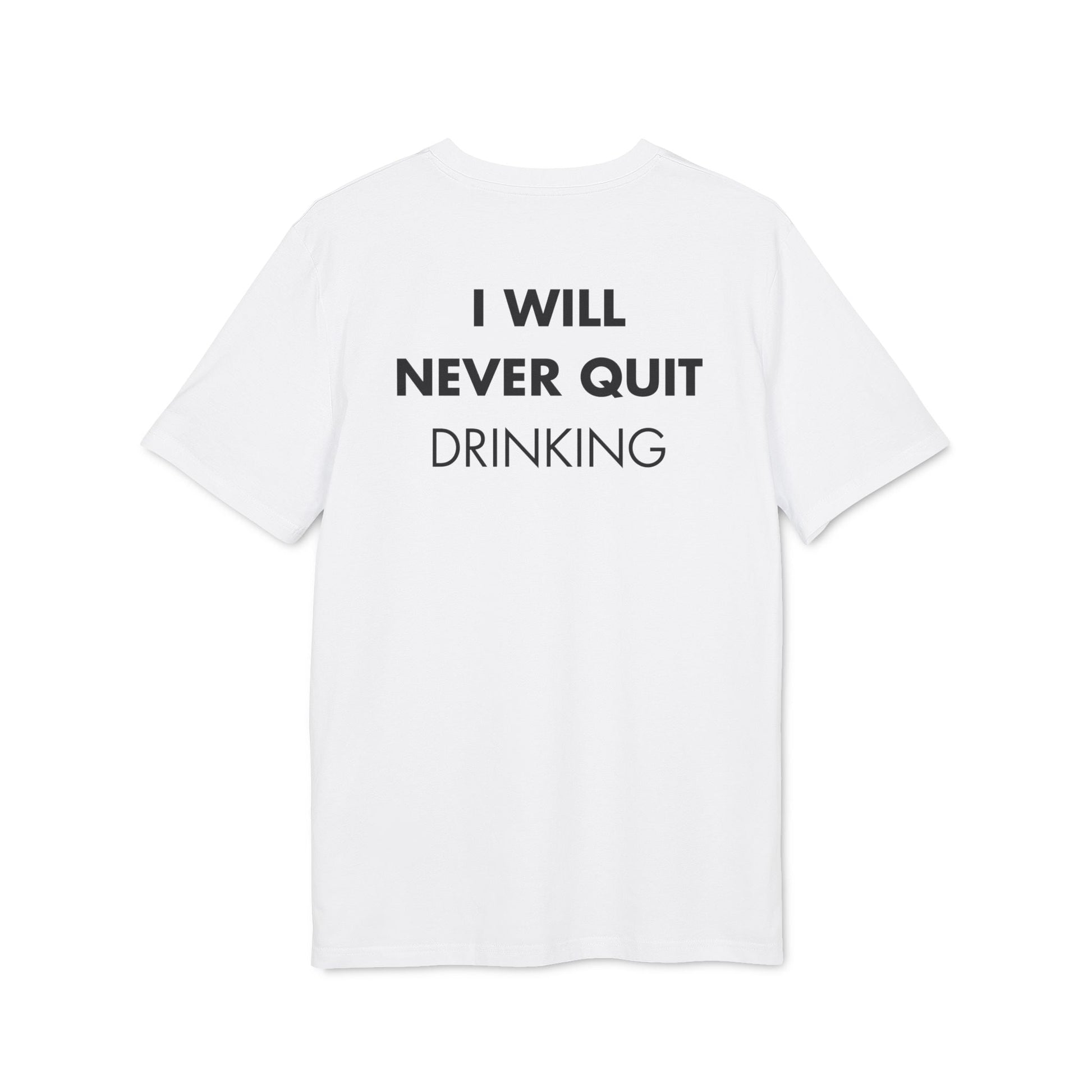 I will never quite drinking - Everything I Love - Premium Bio Unisex T-Shirt - Back Print-6