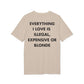 Everything I Love is illegal expensive or Blonde - Everything I Love - Premium Bio Unisex T-Shirt - Back Print-7