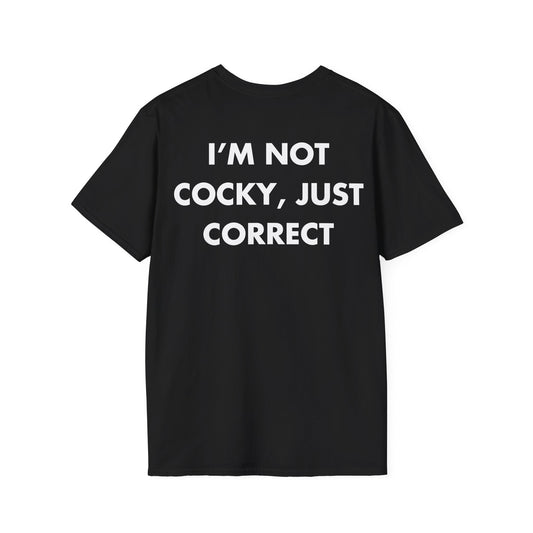 I’M NOT COCKY, JUST CORRECT - Everything I Love - Unisex T-Shirt - Back Print-0