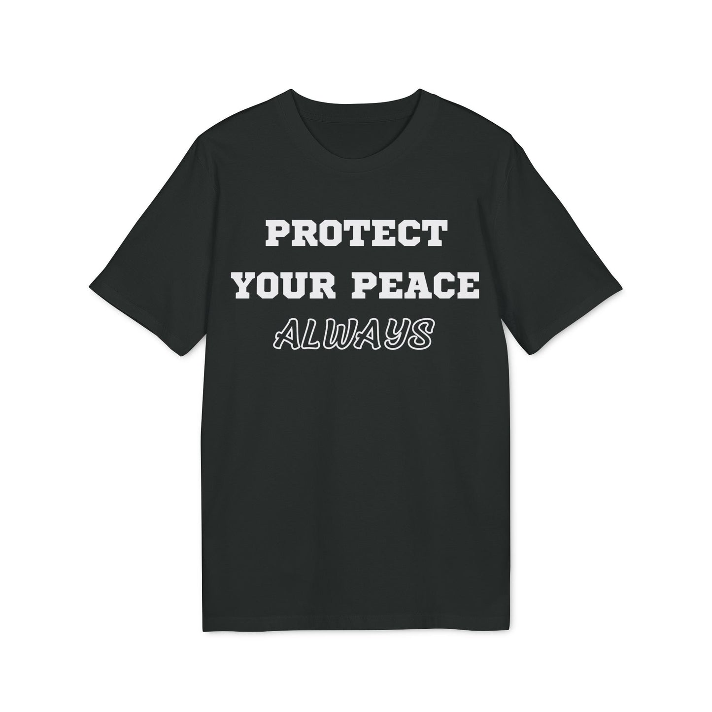 Protect Your Peace Always - See the Way - Premium Bio Unisex T-Shirt - Front Print-0