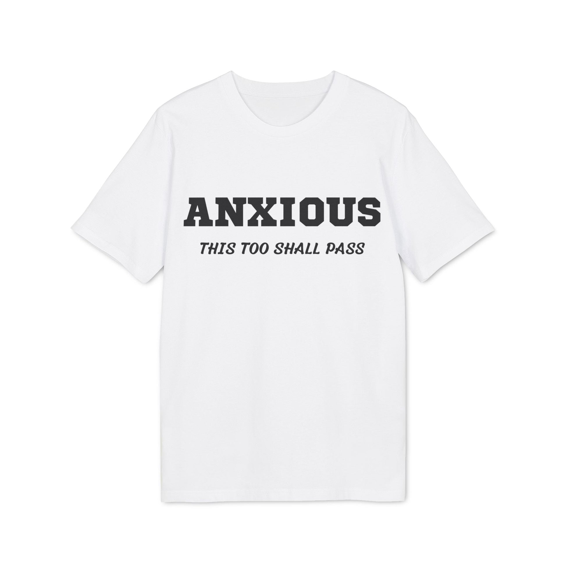 Anxious this too shall pass - See the Way - Premium Bio Unisex T-Shirt - Front Print-6