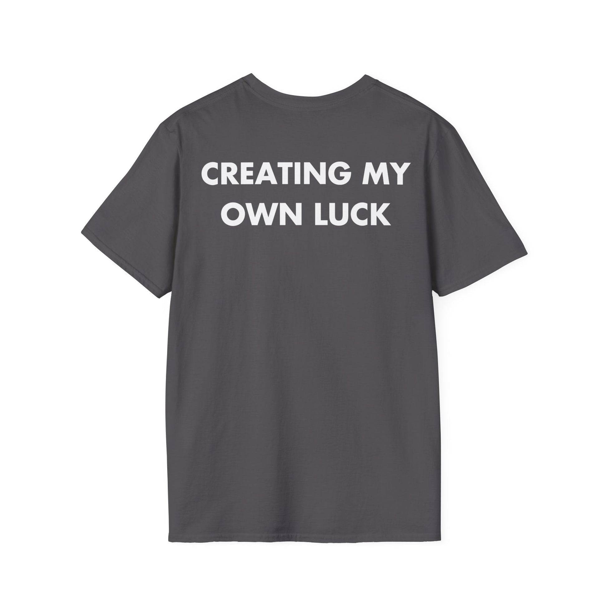 CREATING MY OWN LUCK - Everything I Love - Unisex T-Shirt - Back Print-1