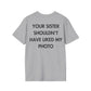 YOUR SISTER SHOULDN’T HAVE LIKED MY PHOTO - Everything I Love - Unisex T-Shirt - Back Print-4