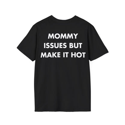 MOMMY ISSUES BUT MAKE IT HOT - Everything I Love - Unisex T-Shirt - Back Print-0