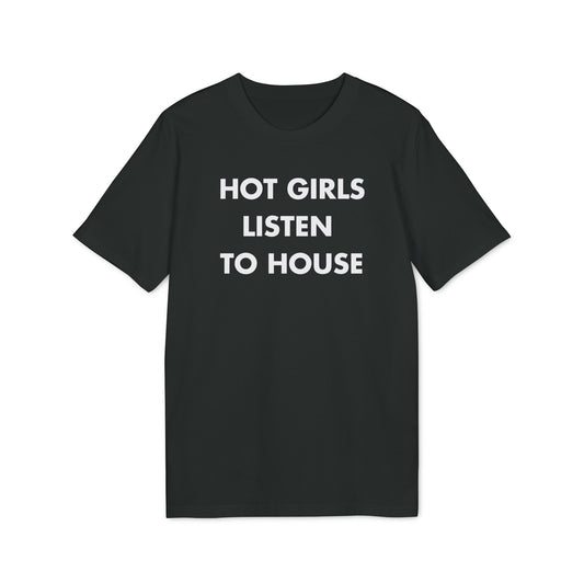 Hot Girls listen to House - Everything I Love - Premium Bio Unisex T-Shirt - Front Print-0