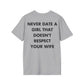 NEVER DATE A GIRL THAT DOESN'T RESPECT YOUR WIFE - Everything I Love - Unisex T-Shirt - Back Print-4
