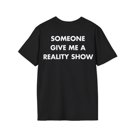 SOMEONE GIVE ME A REALITY SHOW - Everything I Love - Unisex T-Shirt - Back Print-0