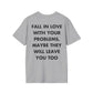 FALL IN LOVE WITH YOUR PROBLEMS. MAYBE THEY WILL LEAVE YOU TOO - Everything I Love - Unisex T-Shirt - Back Print-4