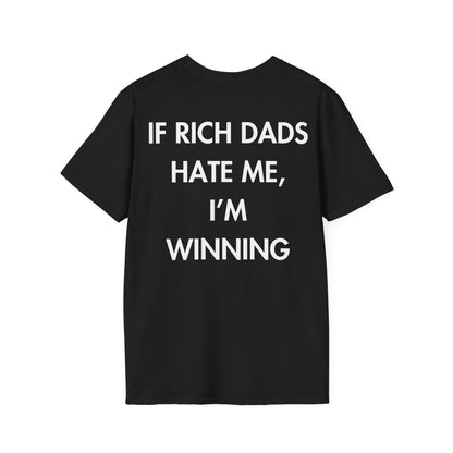 IF RICH DADS HATE ME, I’M WINNING - Everything I Love - Unisex T-Shirt - Back Print-0