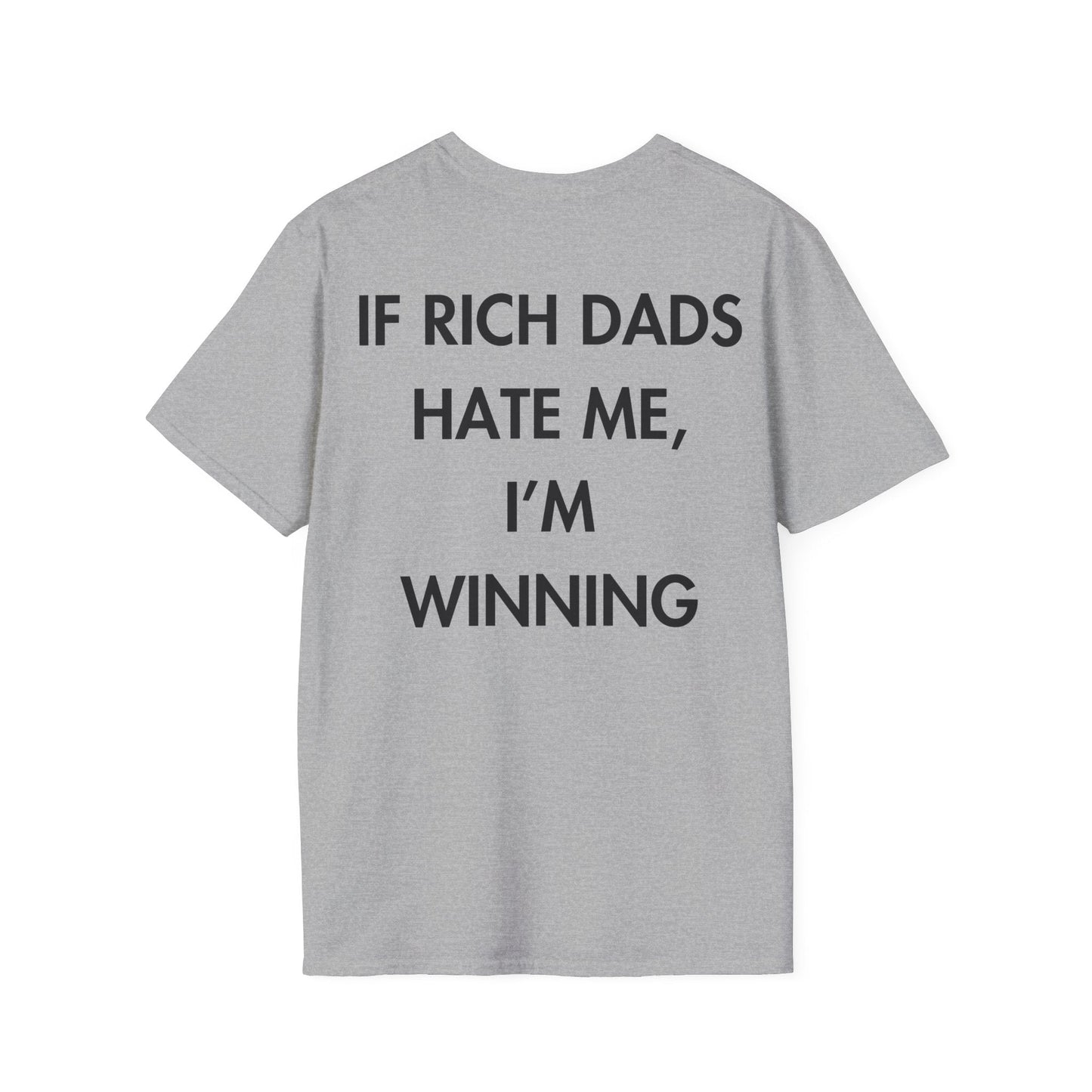 IF RICH DADS HATE ME, I’M WINNING - Everything I Love - Unisex T-Shirt - Back Print-4
